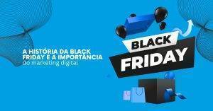 A História da Black Friday e a Importância do Marketing Digital