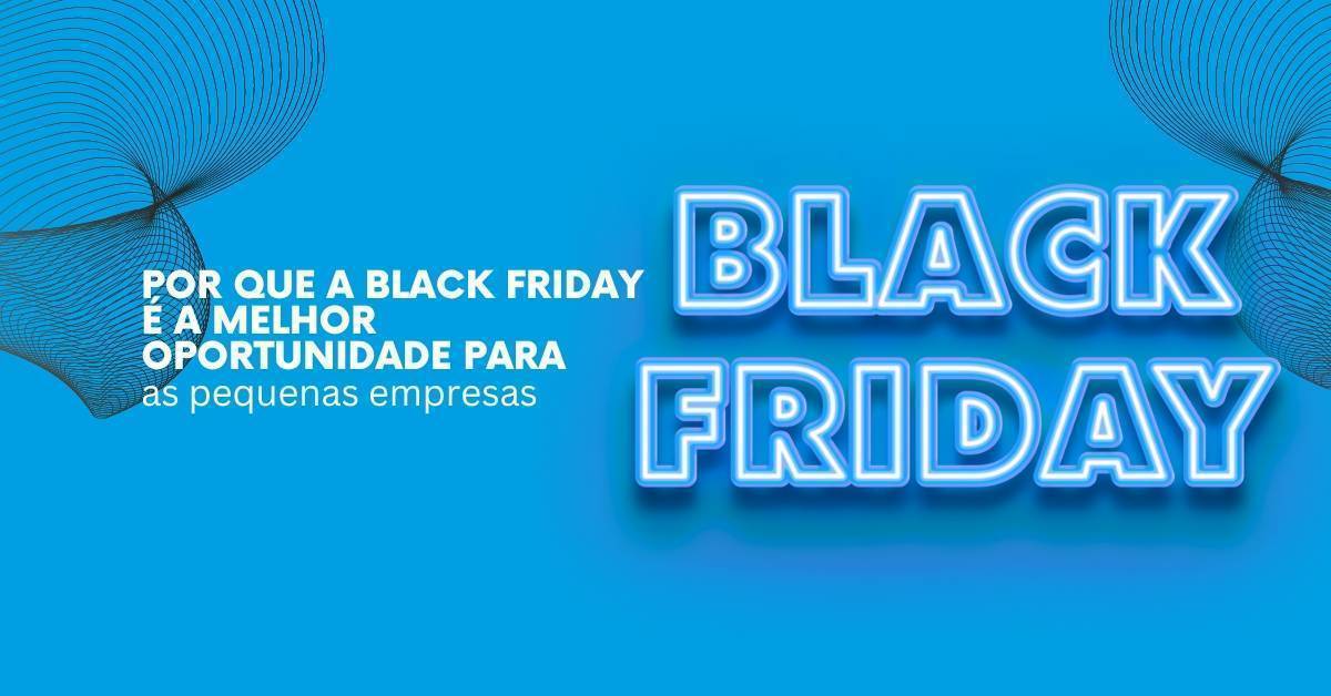 Por Que a Black Friday É a Melhor Oportunidade para